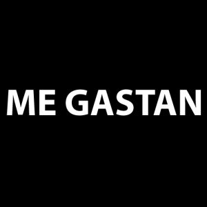 Me Gastan